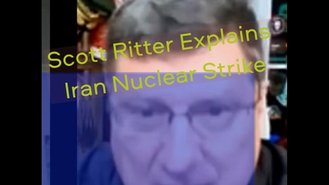 Scott Ritter Explain Iran Nuclear Strike