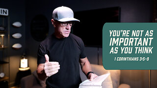 You’re Not as Important as You Think | 1 Corinthians 3:5-9