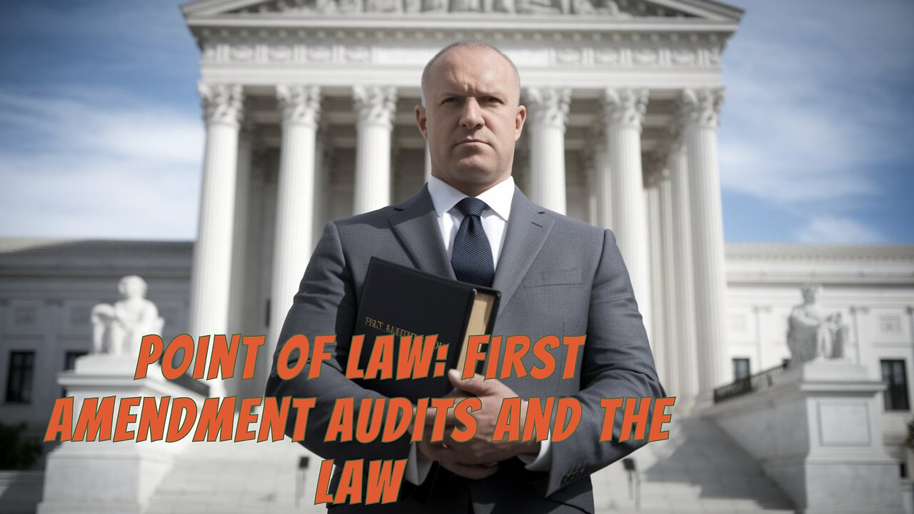 Point of Law: First Amendment Audits and The Law