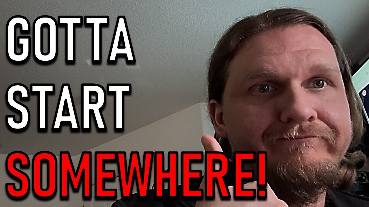 Gotta Start Somewhere