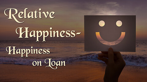 Relative Happiness - Happiness on Loan