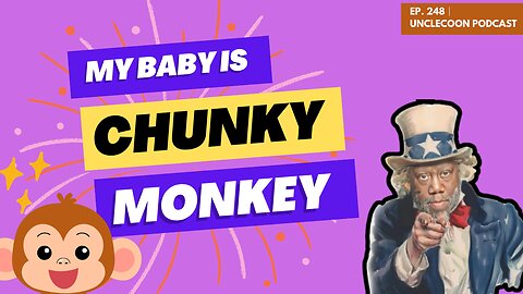 EP 248 | My Baby Is the Cutest Chunky Monkey Ever | Real Life with a Chunky Monkey Baby | UncleCoon