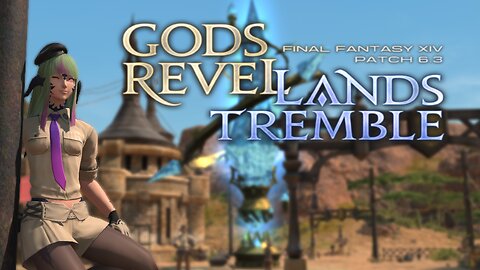 FFXIV | Gods Revel, Lands Tremble 6.3 Endwalker MSQ [ No Spoilers! ]