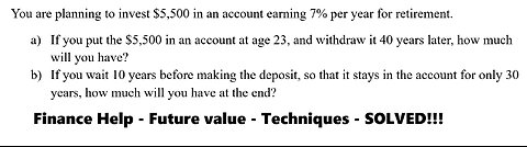Finance Help: You are planning to invest $5,500 in an account earning 7% per year for retirement.