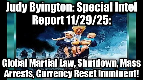 Judy Byington 11_29_25_ Global Martial Law, Shutdown, Mass Arrests, Currency Reset Imminent!