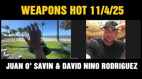 Juan O' Savin & David Nino Rodriguez: WEAPONS HOT 11/4/25 - Pentagon Prepares For War!