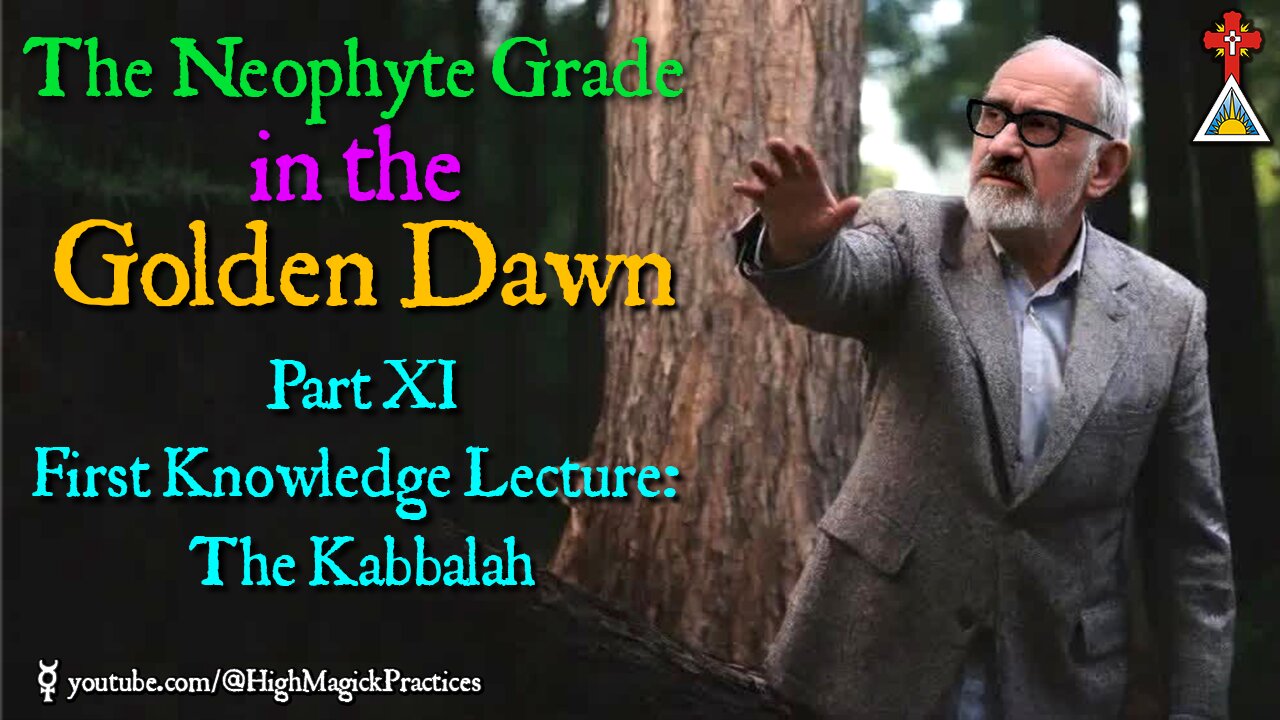 E23 The Neophyte Grade in the Golden Dawn - Part XI First Knowledge Lecture - The Kabbalah