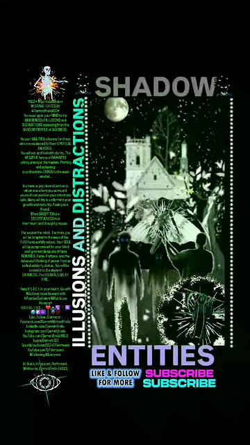 ▪︎SHADOW ENTITIES/ILLUSIONS AND DISTRACTIONS▪︎