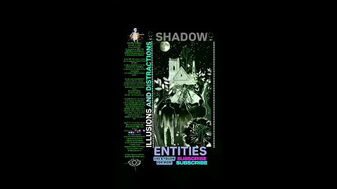 ▪︎SHADOW ENTITIES/ILLUSIONS AND DISTRACTIONS▪︎