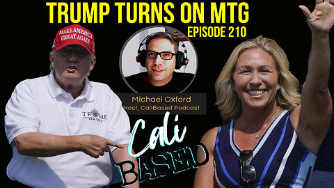 Trump Turns on MTG: Episode 210