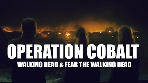 WALING DEAD & FEAR WALKING DEAD: WHAT WAS OPERATION COBALT?