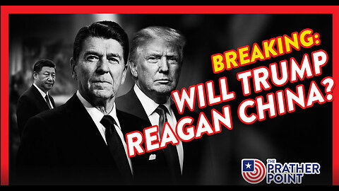 BREAKING: WILL TRUMP REAGAN CHINA?