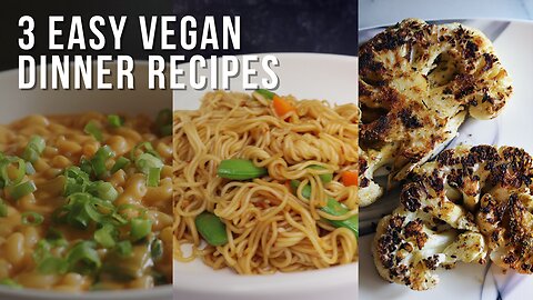 3 Easy and Delicious Vegan Dinners