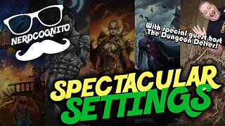 Spectacular Settings (w/ Dungeon Delver!) - Nerdcognito Episode 314
