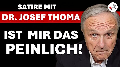 Ist mir das peinlich! | Satire mit Dr. Josef Thoma