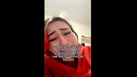 This Girl's Boyfriend Got Deported & Her Dad Sent Her an AI Trump Video to Celebrate the News