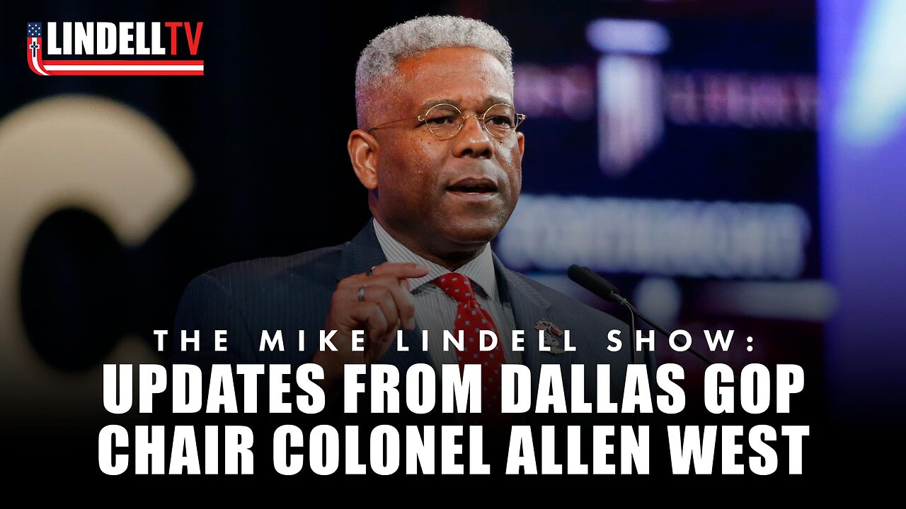 UPDATES FROM DALLAS GOP CHAIR COLONEL ALLEN WEST