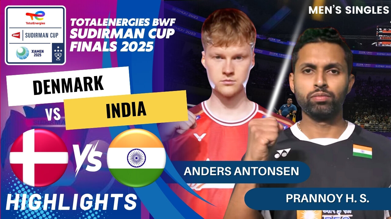 Anders Antonsen (DEN) vs Prannoy H. S. (IND) - Day1 | BWF Sudirman Cup Finals 2025