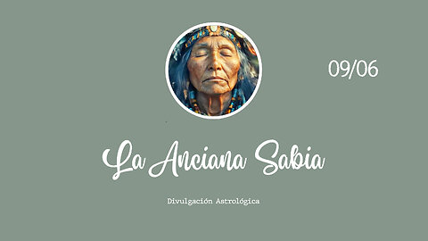 La Anciana Sabia - Efeméride semanal 09/06/2025