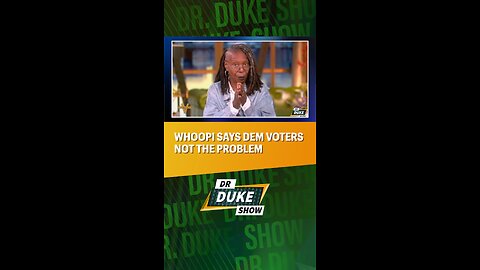 📣Whoopi Says Dem Voters Are Not The Problem