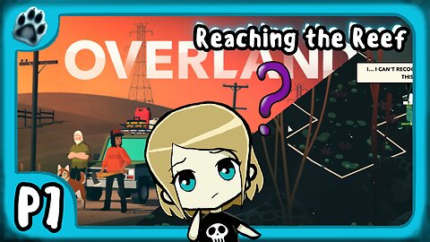 Overland P7 | Reaching the Reef