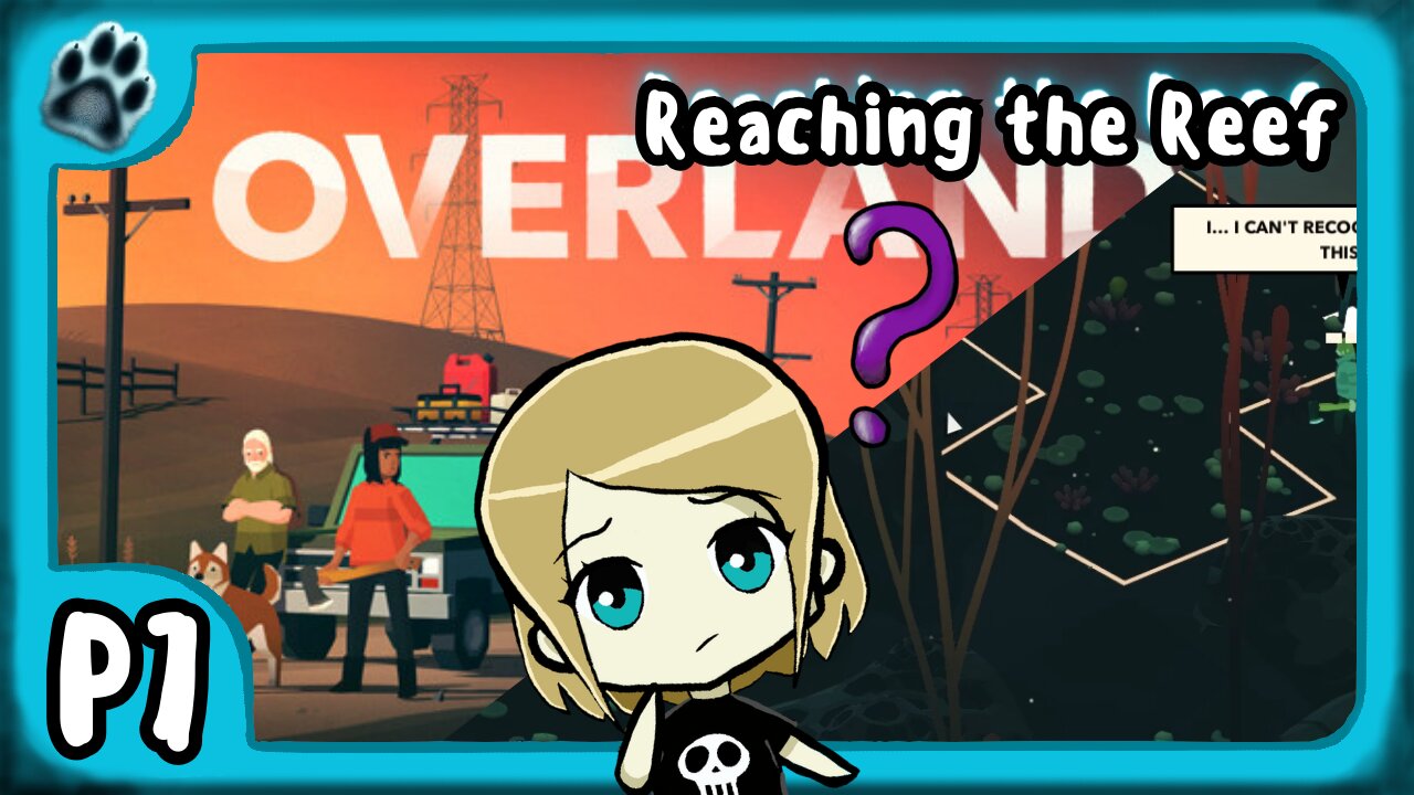 Overland P7 | Reaching the Reef