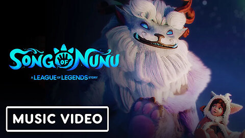 Song of Nunu： A League of Legends Story - Exclusive ＂You and Me Makes Us＂ M