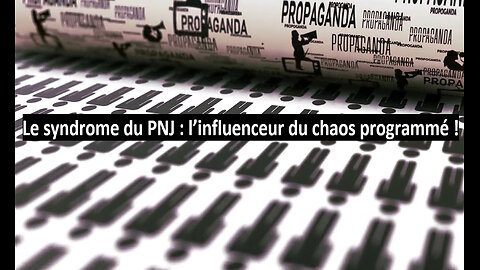 Le syndrome du PNJ : l’influenceur du chaos programmé !