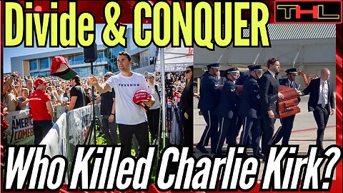 WHO KILLED CHARLIE KIRK? [part 1] They Wanted to Divide Us & Conquer Us, and it Worked!