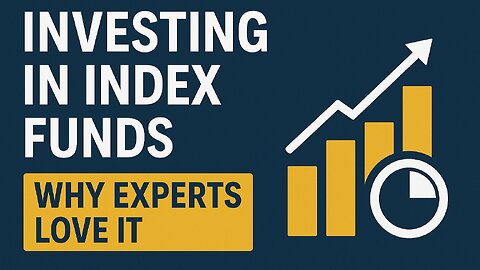 Investing in Index Funds: Why Experts Love It | Beginner’s Guide 2025