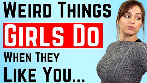Things Girls Do When They Like You