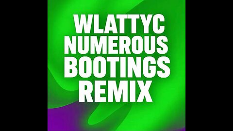 WLATTYC - Numerous Bootings Remix