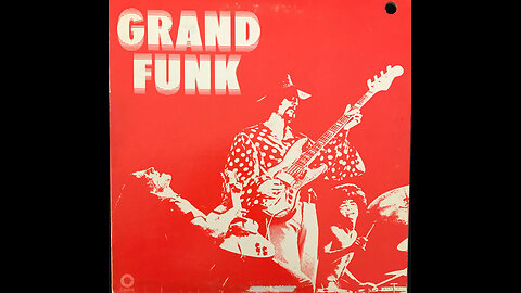 GRAND FUNK RAILROAD - SELF-TITLED (RED ALBUM) - SIDE 1