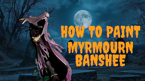 Painting Miniatures Together: Myrmourn Banshee | 2 year anniversary