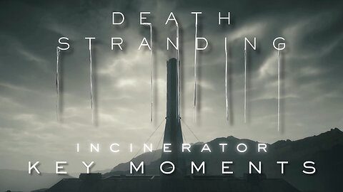 🔥 Incinerator - Death Stranding Key Moments – Part 5 (4K) Cinematics