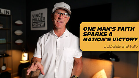 One Man’s Faith Sparks a Nation’s Victory | Judges 3:24–30