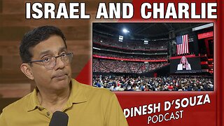 ISRAEL AND CHARLIE Dinesh D’Souza Podcast Ep1173