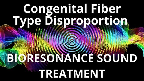 Congenital Fiber Type Disproportion _ Sound therapy session _ Sounds of nature