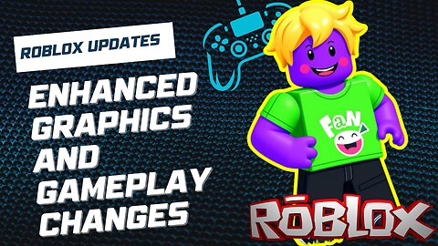 2025 Roblox Updates: Enhanced Graphics and Gameplay Changes"