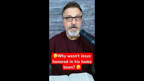 Why wasn’t Jesus honored in his hometown?