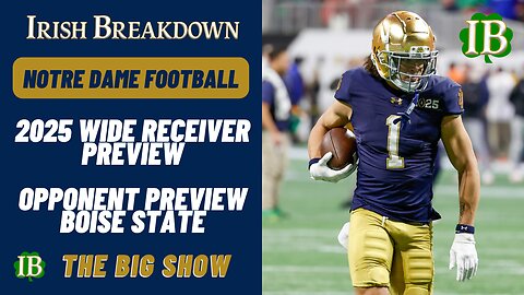Notre Dame 2025 Wide Receiver Preview - Boise State Opponent Preview