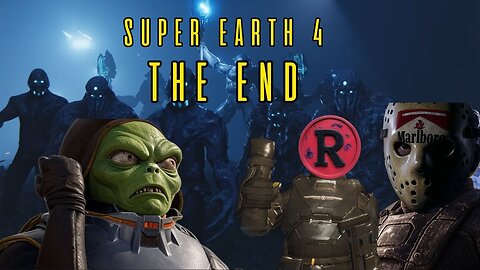 HELLDIVERS 2 | SUPER EARTH 4 THE END