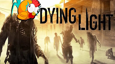 Dying Light (First Time Playing)