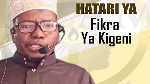 Hatari ya Fikra za Kigeni :: Ust. Muhammad Said