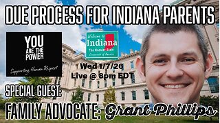 Rescue The Fosters: DUE PROCESS FOR INDIANA PARENTS w/ Family Advocate - Grant Phillips