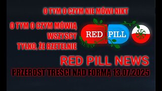 Red Pill News | 13.07.2025 | Przerost treści nad formą