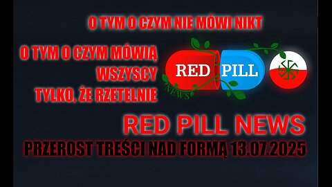 Red Pill News | 13.07.2025 | Przerost treści nad formą