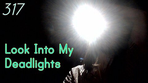 Midnight Oblivion Pt 317: Look Into My Deadlights