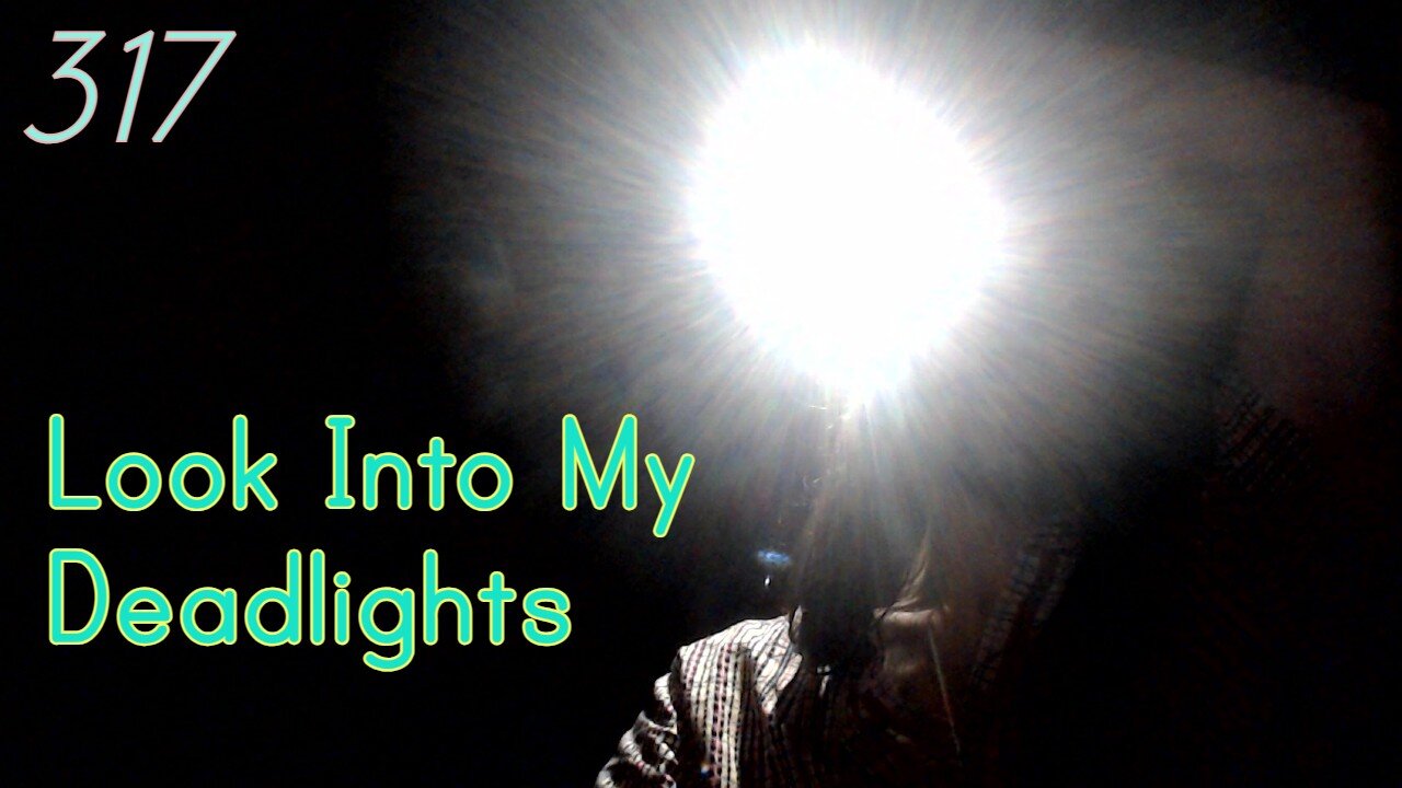 Midnight Oblivion Pt 317: Look Into My Deadlights