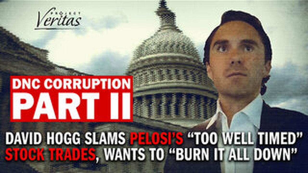 PART TWO- DNC Leader David Hogg Slams Pelosi’s Shady Stock Trades, Wants to “Burn it All Down”